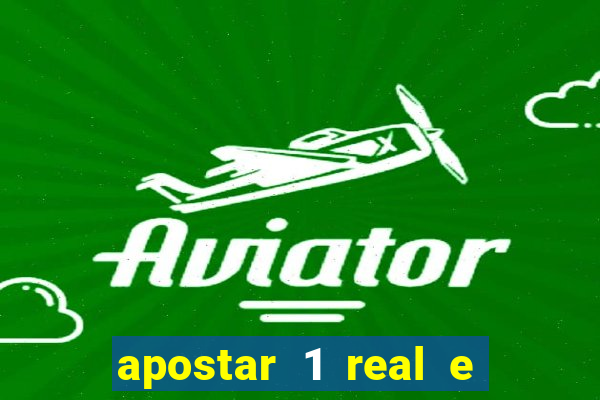 apostar 1 real e ganhar dinheiro